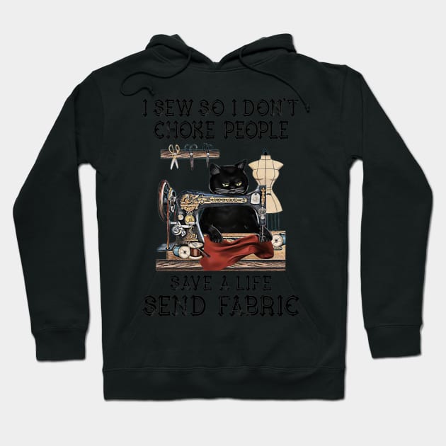 I Sew So I Dont Choke People Save A Life Send Fabric Hoodie by FogHaland86